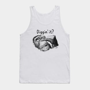 diggin' it? funny design monkey funny saying Tank Top